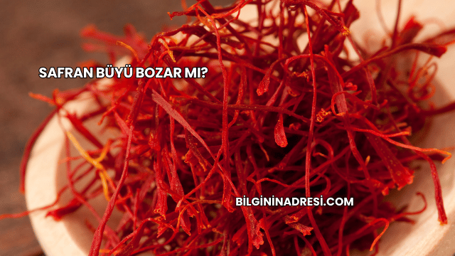Safran Büyü Bozar mı?