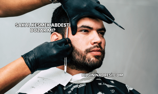 Sakal Kesmek Abdesti Bozar mı?