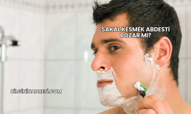 Sakal Kesmek Abdesti Bozar mı?