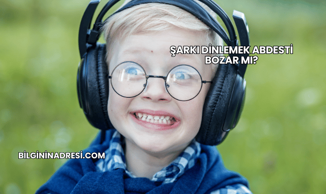 Şarkı Dinlemek Abdesti Bozar mı?