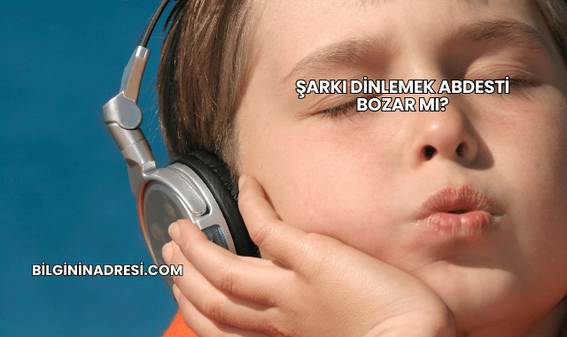 Şarkı Dinlemek Abdesti Bozar mı?
