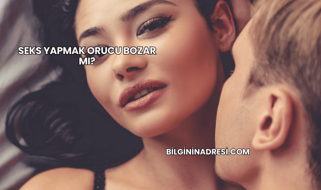 Seks Yapmak Orucu Bozar mı?