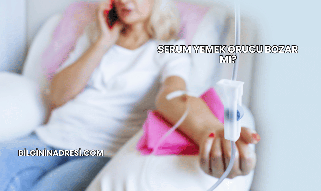 Serum Yemek Orucu Bozar mı?