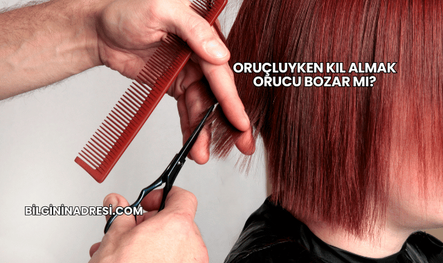 Oruçluyken Kıl Almak Orucu Bozar mı?