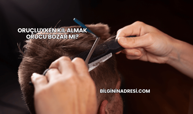 Oruçluyken Kıl Almak Orucu Bozar mı?