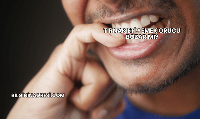 Tırnak Eti Yemek Orucu Bozar mı?