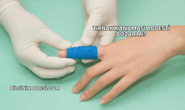 Tırnak Kanaması Abdesti Bozar mı?