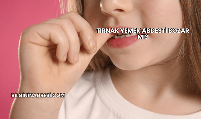 Tırnak Yemek Abdesti Bozar mı?