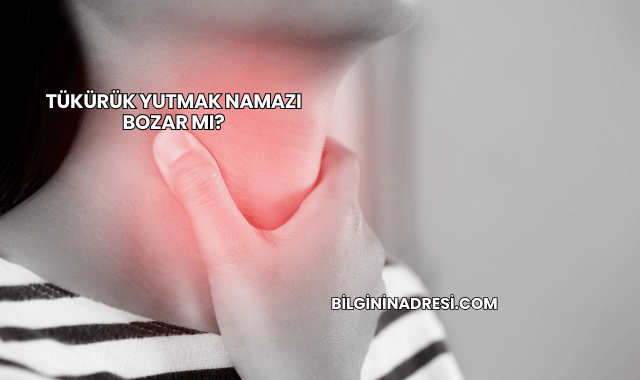 Tükürük Yutmak Namazı Bozar mı?