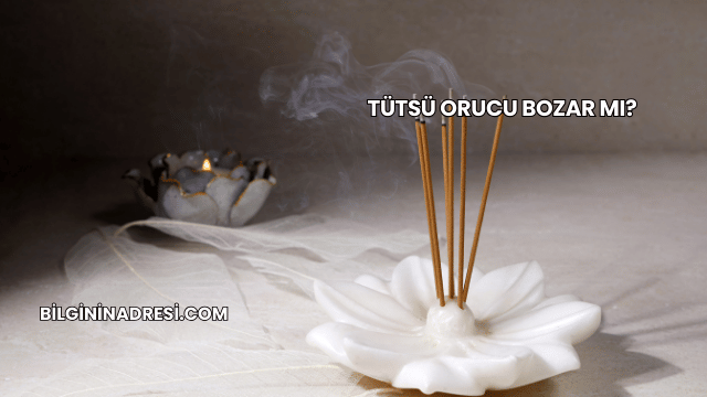 Tütsü Orucu Bozar mı?