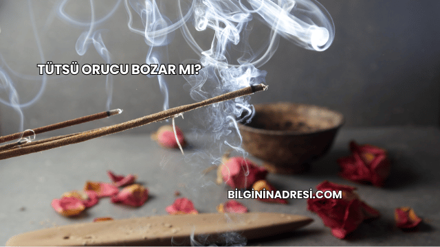 Tütsü Orucu Bozar mı?