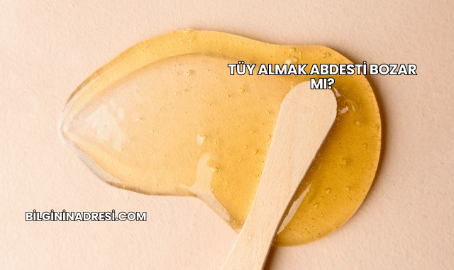 Tüy Almak Abdesti Bozar mı?