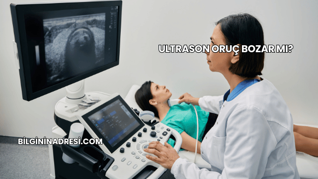 Ultrason Oruç Bozar mı?