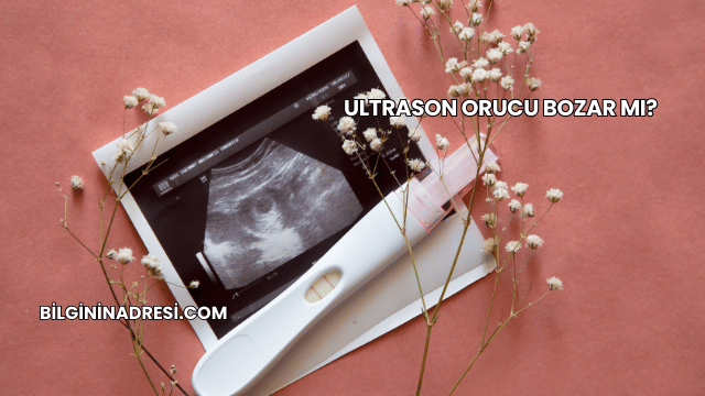 Ultrason Orucu Bozar mı?