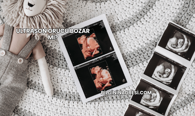 Ultrason Orucu Bozar mı?