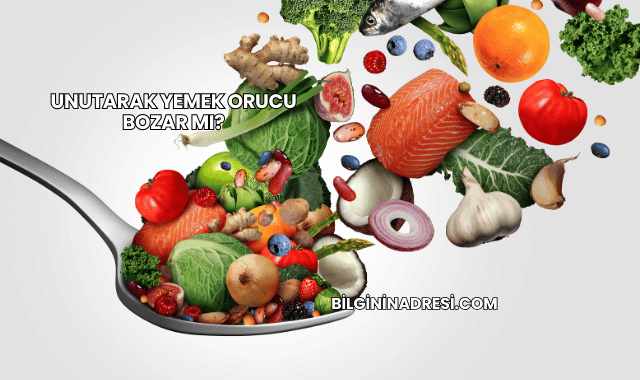 Unutarak Yemek Orucu Bozar mı?