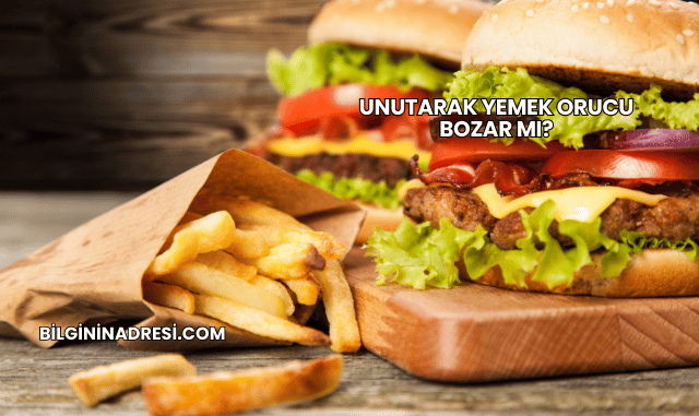 Unutarak Yemek Orucu Bozar mı?
