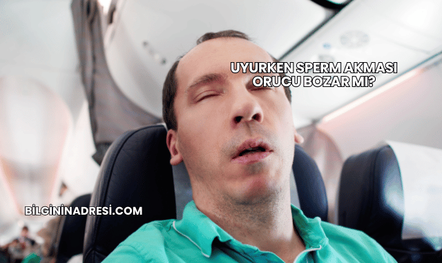 Uyurken Sperm Akması Orucu Bozar mı?