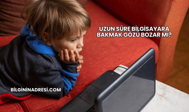 Uzun Süre Bilgisayara Bakmak Gözü Bozar mı?