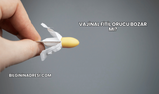 Vajinal Fitil Orucu Bozar mı?