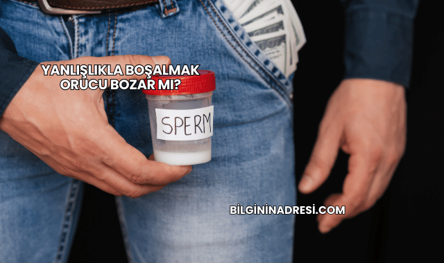 Yanlışlıkla Boşalmak Orucu Bozar mı?