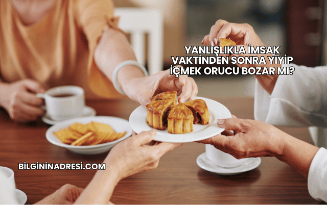 Yanlışlıkla İmsak Vaktinden Sonra Yiyip İçmek Orucu Bozar mı?