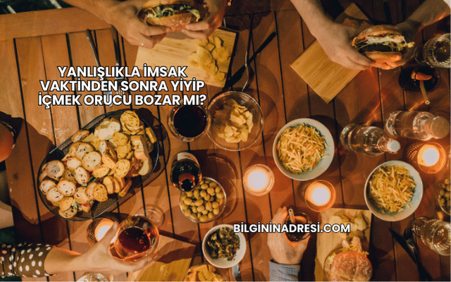 Yanlışlıkla İmsak Vaktinden Sonra Yiyip İçmek Orucu Bozar mı?