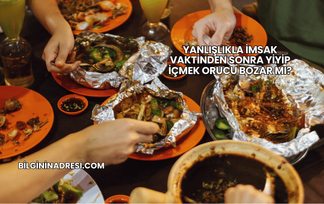Yanlışlıkla İmsak Vaktinden Sonra Yiyip İçmek Orucu Bozar mı?