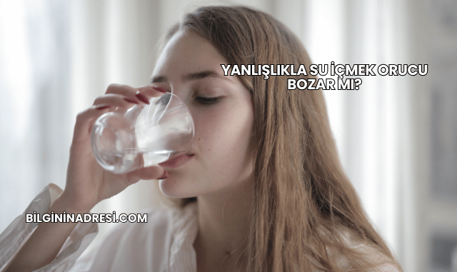 Yanlışlıkla Su İçmek Orucu Bozar mı?