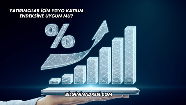 Yatırımcılar İçin YGYO Katılım Endeksine Uygun mu?