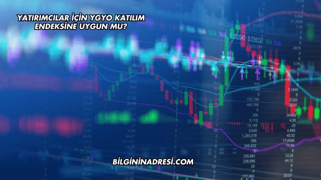 Yatırımcılar İçin YGYO Katılım Endeksine Uygun mu?