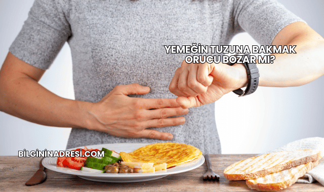 Yemeğin Tuzuna Bakmak Orucu Bozar mı?