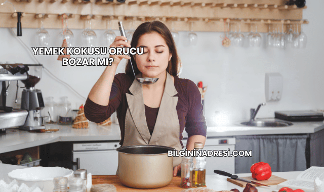 Yemek Kokusu Orucu Bozar mı?