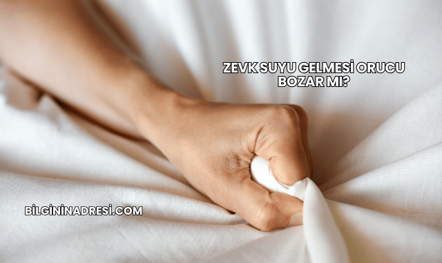 Zevk Suyu Gelmesi Orucu Bozar mı?