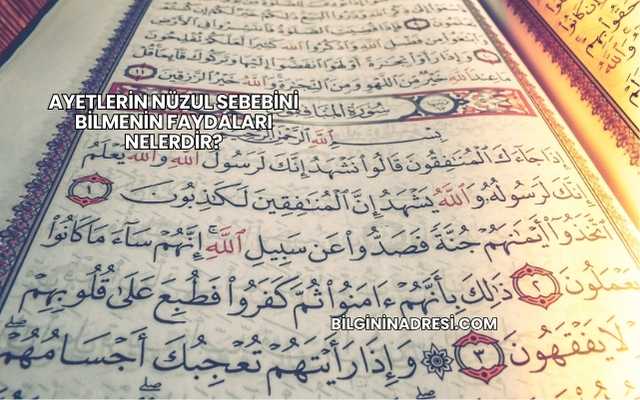 Ayetlerin Nüzul Sebebini Bilmenin Faydaları Nelerdir?
