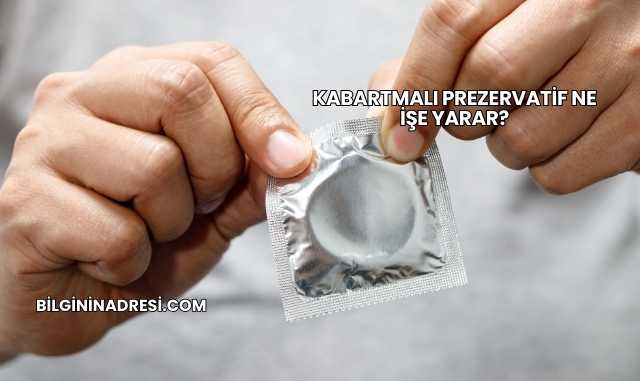 Kabartmalı Prezervatif Ne İşe Yarar?