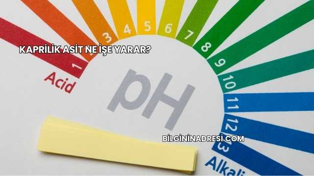 Kaprilik Asit Ne İşe Yarar?