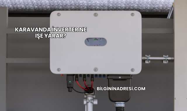 Karavanda İnverter Ne İşe Yarar?