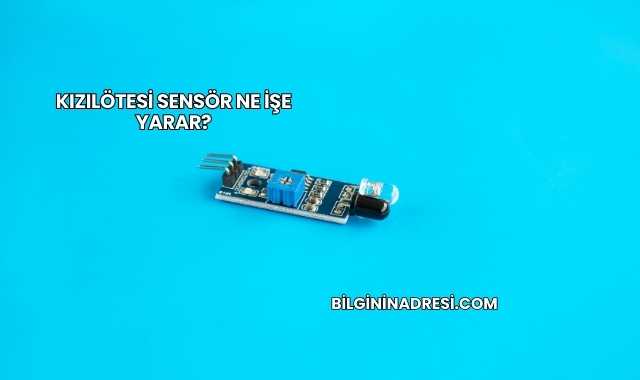Kızılötesi Sensör Ne İşe Yarar?