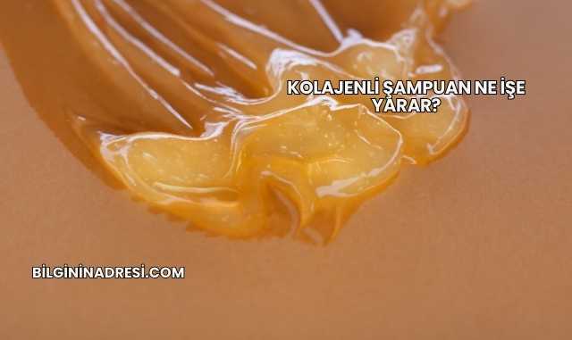 Kolajenli Şampuan Ne İşe Yarar?
