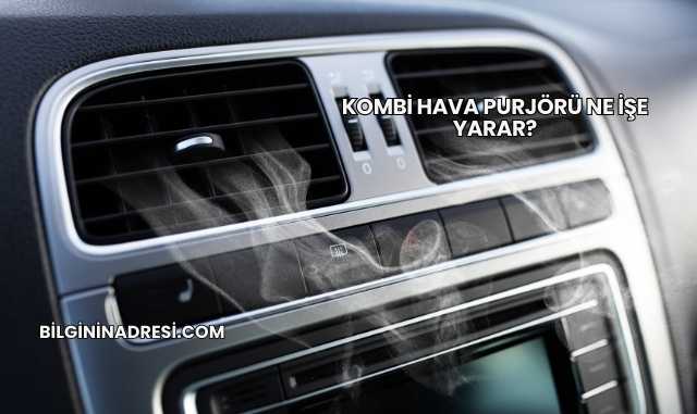 Kombi Hava Purjörü Ne İşe Yarar?