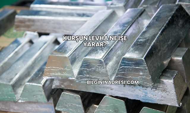 Kurşun Levha Ne İşe Yarar?