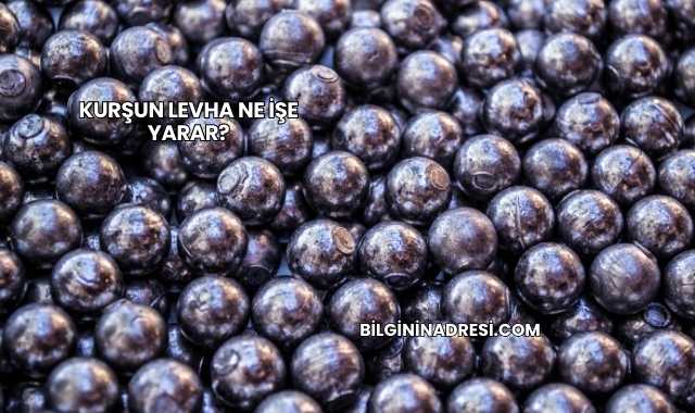 Kurşun Levha Ne İşe Yarar?