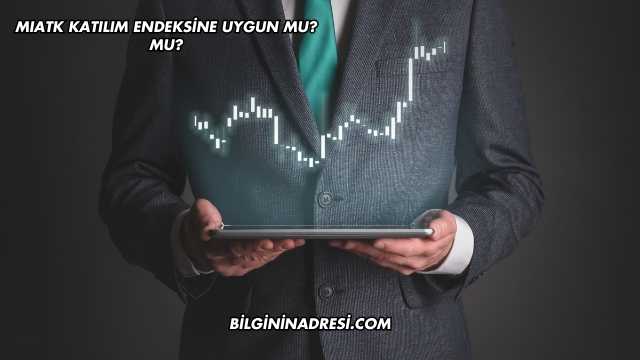 MIATK Katılım Endeksine Uygun mu?