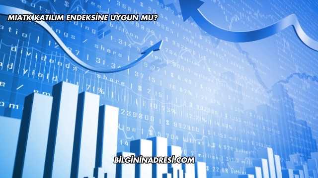 MIATK Katılım Endeksine Uygun mu?