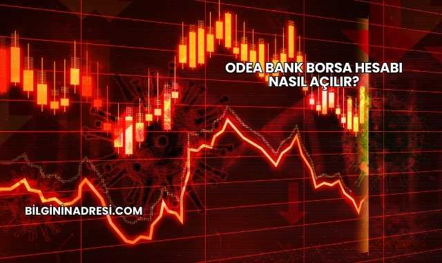 Odea Bank Borsa Hesabı Nasıl Açılır?