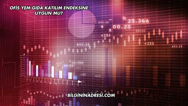 Ofis Yem Gıda Katılım Endeksine Uygun mu?