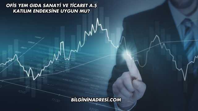 Ofis Yem Gıda Sanayi ve Ticaret A.Ş Katılım Endeksine Uygun mu?