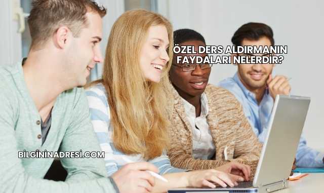 Özel Ders Aldırmanın Faydaları Nelerdir?