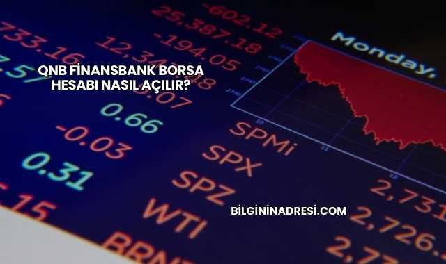 QNB Finansbank Borsa Hesabı Nasıl Açılır?
